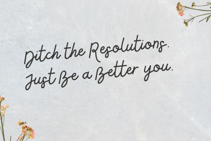 Ditch the resolutions