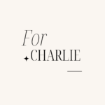 For Charlie